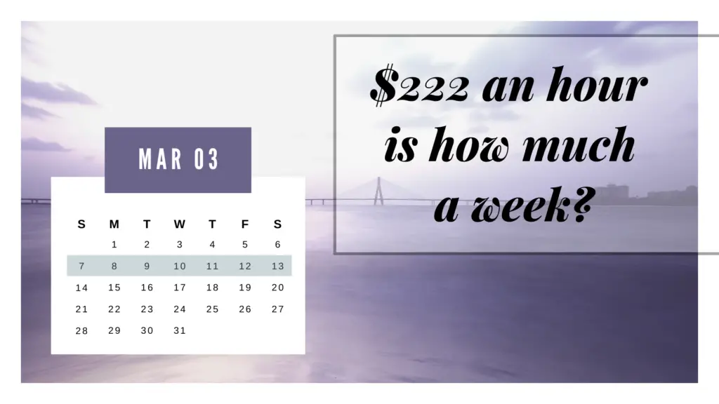 222 dollars an hour is how much weekly?